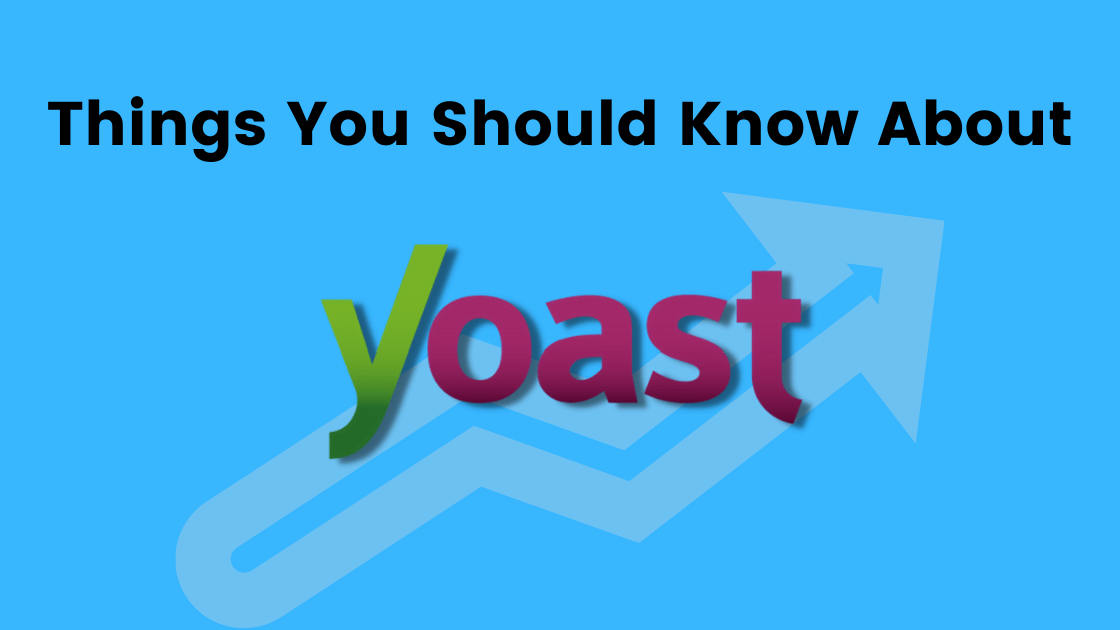 Things You Should Know About Yoast SEO